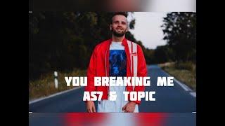 Breaking Me Lyrics - AS7 ft Topic