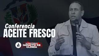 Conferencia - Aceite Fresco | Republica Dominicana | Pastor Juan Carlos Harrigan