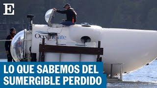 TITANIC: Las claves del submarino OceanGate perdido | EL PAÍS