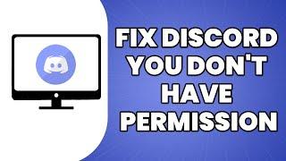How To Fix Discord You Don't Have Permission 2023