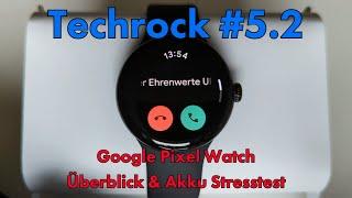 Google Pixel Watch LTE | Der ultimative Test | Alle Funktionen und Akku Stresstest | Techrock #5.2