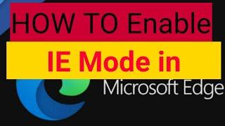 How to enable IE MODE in Edge browser IE mode in Chromium Browser