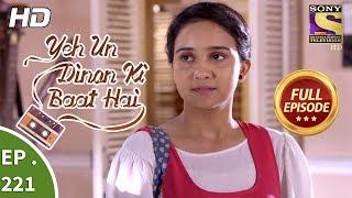 Yeh Un Dinon Ki Baat Hai - Ep 221 - Full Episode - 9th July, 2018