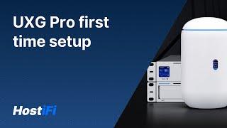 UniFi - UXG Pro first time setup and adopting to HostiFi