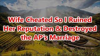 Wife Cheated So I Ruined Her Reputation & Destroyed the AP‘s Marriage