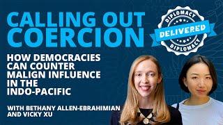 Diplomacy Delivered: Calling Out Coercion with Bethany Allen-Ebrahimian and Vicky Xu