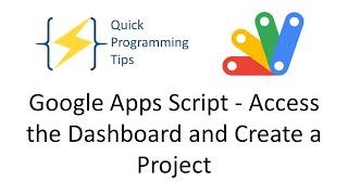 Google Apps Script - Access the Dashboard and Create a Project