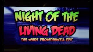 Night Of The Living Dead   the Wade fromthawell edit