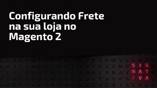 Configurando Frete na sua loja no Magento 2