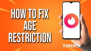 How To Fix Tinder Age Restriction