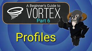 VORTEX - Beginner's Guide #6 : Profiles