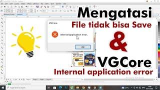 Mengatasi File Tidak Bisa di Save - VGCore Internal Application Error | Corel Draw