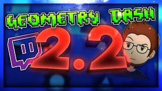 2.2 Release News! - Robtop's 2.2 News on TWITCH - Geometry Dash