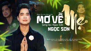 Mơ Về Mẹ - Ngọc Sơn | Nhạc Vu Lan Báo Hiếu Mới Sáng Tác Giàu Cảm Xúc 2024