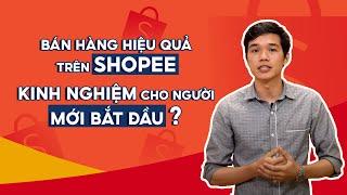 Hướng Dẫn Bán Hàng Shopee Cho Người Mới Bắt Đầu | #NBKN 1 | Shopee Uni