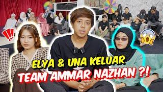 ELYA & UNA KELUAR TEAM AMMAR NAZHAN ?! - AM CUBA PUJUK DAN BUAT PILIHAN !