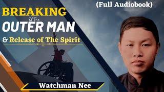 Breaking of The Outer Man And The Release of The Spirit