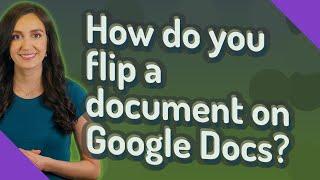 How do you flip a document on Google Docs?