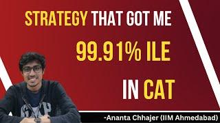 Strategy that got me 99.91%ile in CAT | Quant Strategy for CAT examination | IIM Ahmedabad