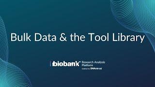 Part 5: Bulk Data & the Tool Library - UK Biobank Research Analysis Platform Overview Tutorial