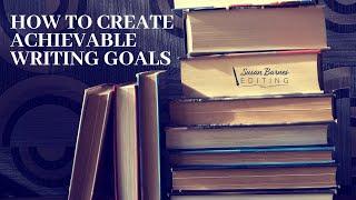 How to Create Achievable Writing Goals