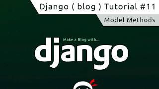 Django Tutorial #11 - Model Methods