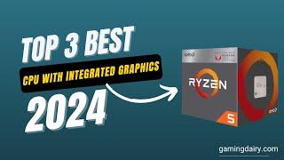 Best CPU with Integrated Graphics