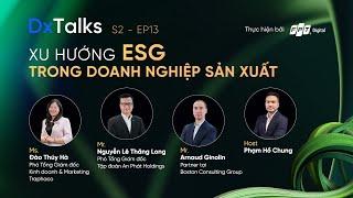 DxTalks | Mùa 2 | Tập 13: “Xu hướng ESG trong doanh nghiệp sản xuất”