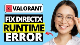 How To Fix DirectX Runtime Error In Valorant