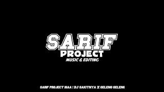 DJ SARIF PROJECT IHAA ! DJ SAKITNYA X GELENG GELENG