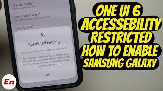 One UI 6 Android 14 Accessibility Access RESTRICTED Setting ENABLE or Bypass Any Samsung Galaxy