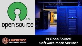 Is Open Source Software More Secure Than Proprietary Closed Source Software?