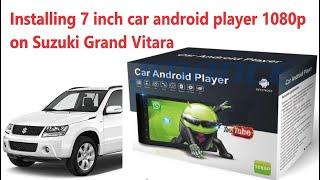 Installing car android player 1080p 7inch 2Din on Suzuki Grand Vitara