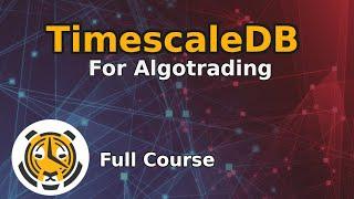 TimescaleDB for Algotrading - Full course in Python