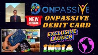 #ONPASSIVE |ONPASSIVE DEBIT CARD: EXCLUSIVE LAUNCH IN INDIA & WORLD |DEBIT VS CREDIT CARD|NEW UPDATE