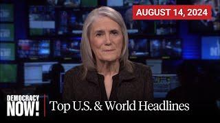 Top U.S. & World Headlines — August 14, 2024