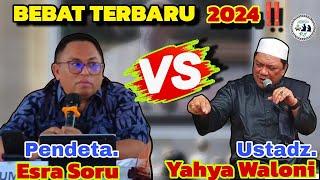 Pendeta Esra Soru VS Ustadz Yahya Waloni Terbaru ‼️ DEBAT TERBUKA ISLAM VS KRISTEN 2024