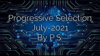 Progressive Selection 007.JULY-2021 #Faithless #MissMonique #Pryda #Yotto #Kryder#Sono #BorisBrejcha