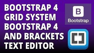 Bootstrap 4 Grid System Tutorial with Bootstrap 4 and Brackets Text Editor
