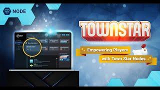 Introducing Town Star Nodes from Gala Games - Empowering Players in New and Exciting Ways!