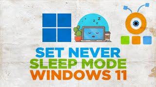 How to Set Windows 11 to Never Sleep Mode