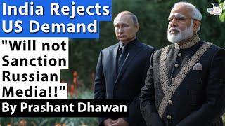 India Rejects US Demand | India will not Sanction Media house of Russia | By Prashant Dhawan