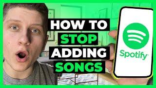 How To Stop Spotify From Adding Songs To Your Playlist