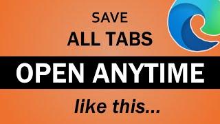 How to Save All Open Tabs to Reopen Anytime in Microsoft Edge