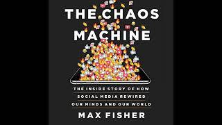 The Chaos Machine: The Inside Story of How Social Media Rewired Our Minds and Our World