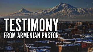 Testimony from an Armenian Pastor