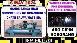 Garo News:16 May 2024/Mande saksa kisamgkolo balwa wate sia aro bol chaugiparang