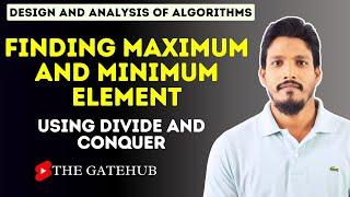 Finding Maximum and Minimum element using Divide and Conquer | GATECSE | DAA