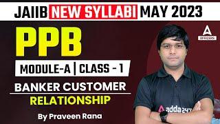 Principles and Practices of Banking | JAIIB PPB Module A | Class 1 | Banker Customer Relationship