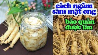 cách ngâm nhân sâm mật ong bảo quản được lâu/how to make Ginseng with honey/인삼꿀청 만들기